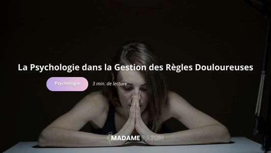 Le-Rôle-de-la-Psychologie-dans-la-Gestion-des-Règles-Douloureuses Madame Patch