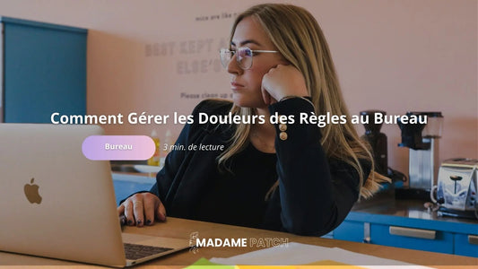 Règles-Douloureuses-et-Travail-Comment-Gérer-les-Douleurs-au-Bureau Madame Patch