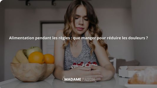 Alimentation-pendant-les-règles-que-manger-pour-réduire-les-douleurs Madame Patch