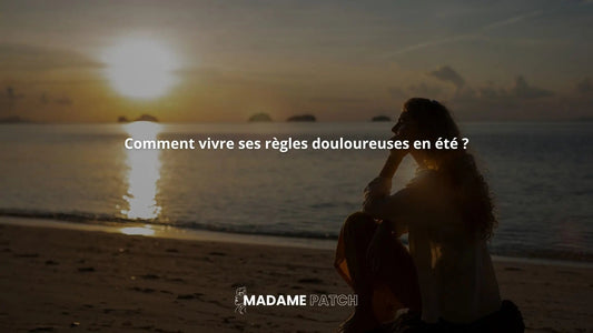 Comment-vivre-ses-règles-douloureuses-en-été Madame Patch