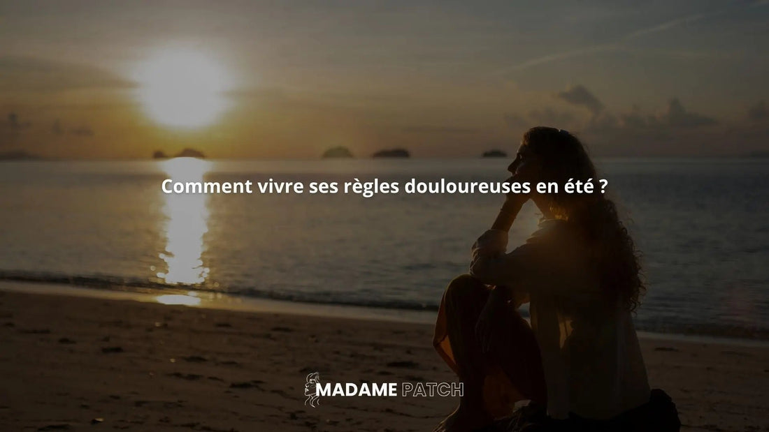 Comment-vivre-ses-règles-douloureuses-en-été Madame Patch