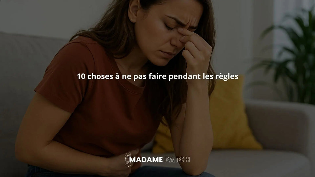 10-choses-à-ne-pas-faire-pendant-les-règles Madame Patch