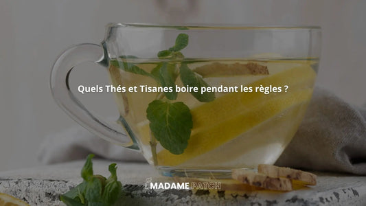 Quels-Thés-et-Tisanes-boire-pendant-les-règles Madame Patch