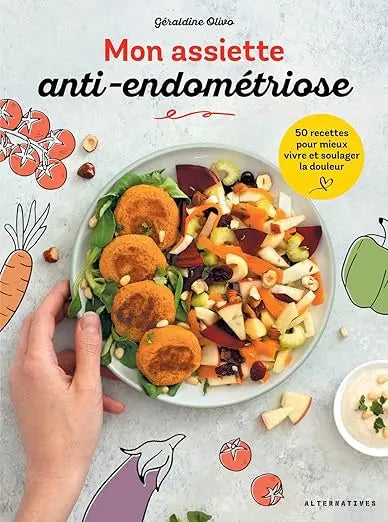 Mon assiette anti-endométriose: 50 recettes pour mieux vivre et soulager la douleur Madame Patch